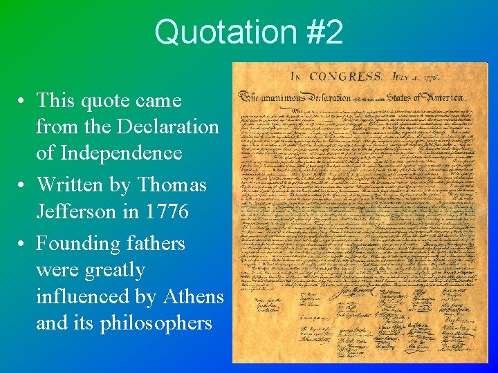 Quotation #2 • This quote came from the Declaration of Independence • Written by