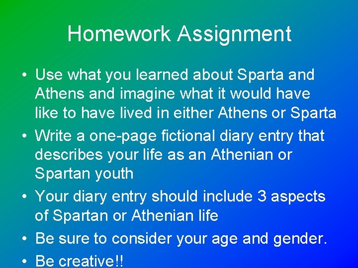 Homework Assignment • Use what you learned about Sparta and Athens and imagine what