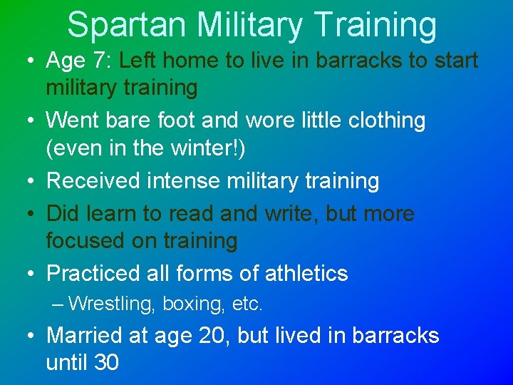 Spartan Military Training • Age 7: Left home to live in barracks to start