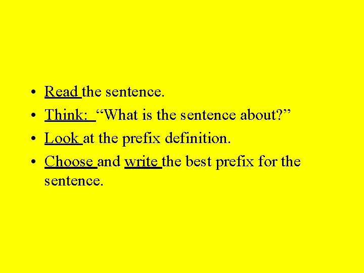  • • Read the sentence. Think: “What is the sentence about? ” Look
