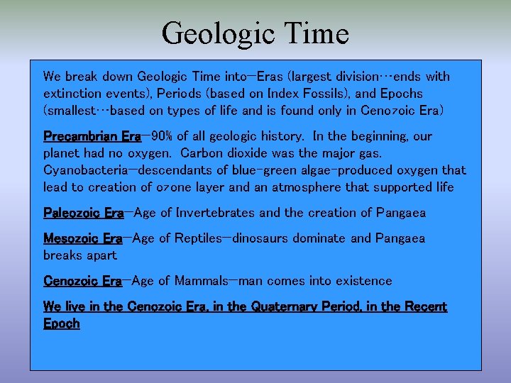 Geologic Time We break down Geologic Time into—Eras (largest division…ends with extinction events), Periods