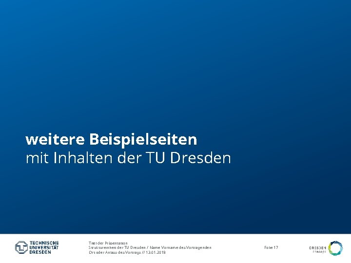 weitere Beispielseiten mit Inhalten der TU Dresden Titel der Präsentation Struktureinheit der TU Dresden