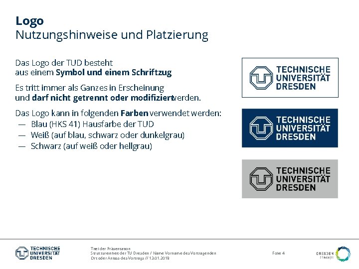 Logo Nutzungshinweise und Platzierung Das Logo der TUD besteht aus einem Symbol und einem