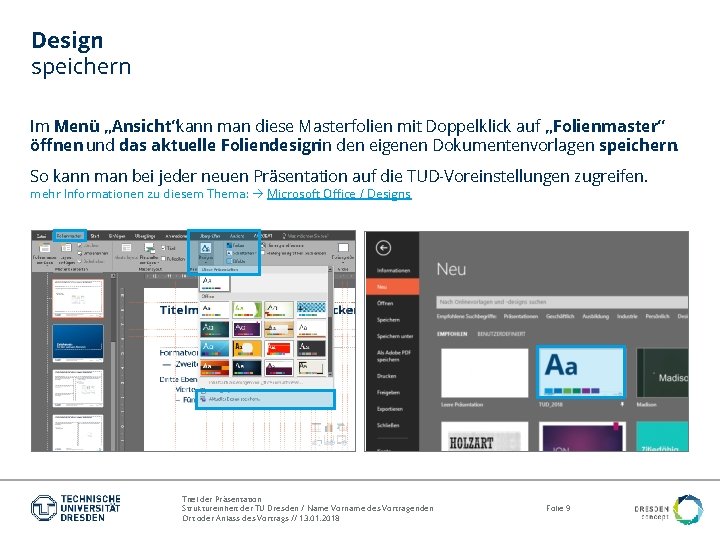 Design speichern Im Menü „Ansicht“kann man diese Masterfolien mit Doppelklick auf „Folienmaster“ öffnen und