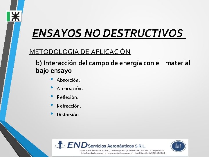 ENSAYOS NO DESTRUCTIVOS METODOLOGIA DE APLICACIÓN b) Interacción del campo de energía con el ENSAYOS NO DESTRUCTIVOS METODOLOGIA DE APLICACIÓN b) Interacción del campo de energía con el