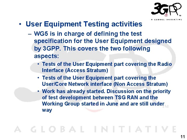  • User Equipment Testing activities – WG 5 is in charge of defining