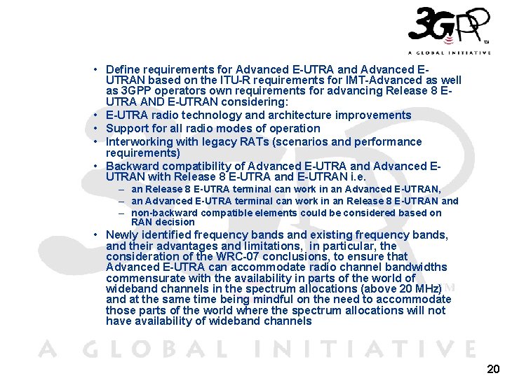  • Define requirements for Advanced E-UTRA and Advanced EUTRAN based on the ITU-R