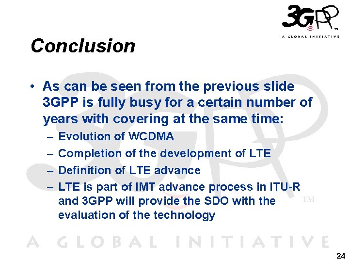 Conclusion • As can be seen from the previous slide 3 GPP is fully