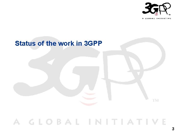 Status of the work in 3 GPP 3 