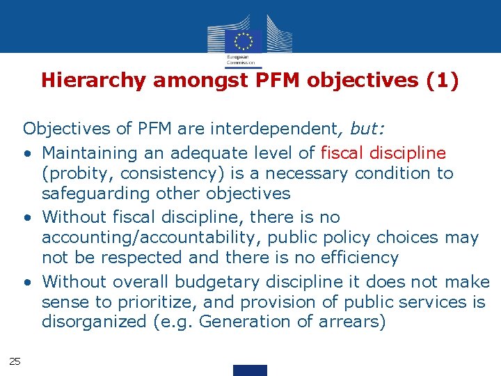 Hierarchy amongst PFM objectives (1) Objectives of PFM are interdependent, but: • Maintaining an