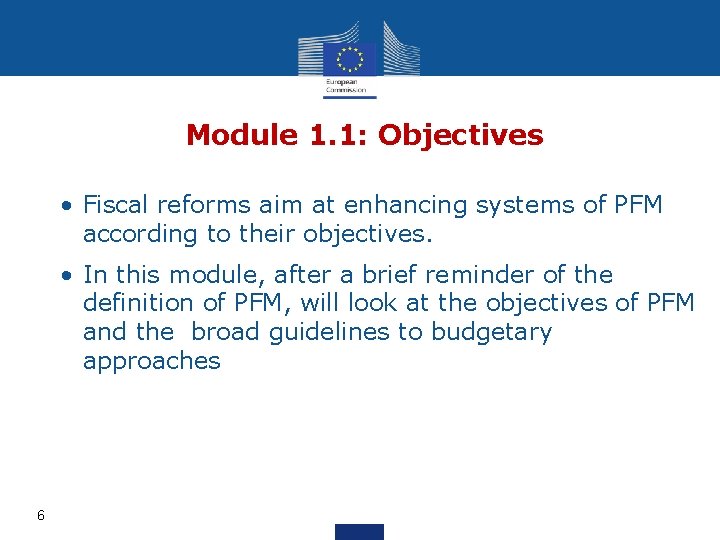 Module 1. 1: Objectives • Fiscal reforms aim at enhancing systems of PFM according