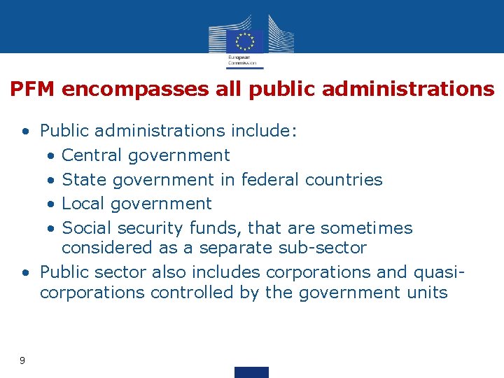 PFM encompasses all public administrations • Public administrations include: • Central government • State