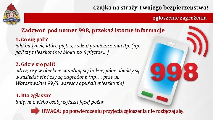 Czujka na straży Twojego bezpieczeństwa! zgłoszenie zagrożenia Zadzwoń pod numer 998, przekaż istotne informacje