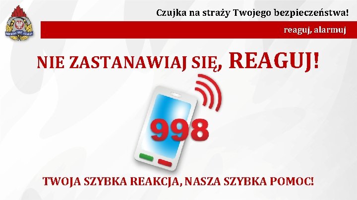 Czujka na straży Twojego bezpieczeństwa! reaguj, alarmuj NIE ZASTANAWIAJ SIĘ, REAGUJ! TWOJA SZYBKA REAKCJA,