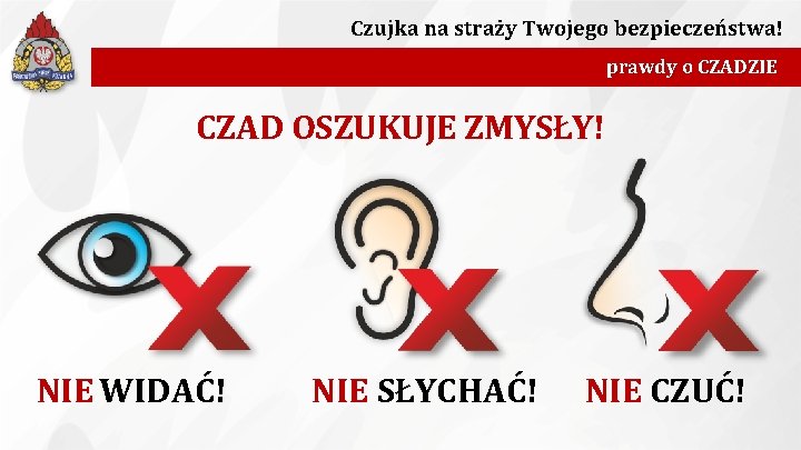 Czujka na straży Twojego bezpieczeństwa! prawdy o CZADZIE CZAD OSZUKUJE ZMYSŁY! NIE WIDAĆ! NIE Czujka na straży Twojego bezpieczeństwa! prawdy o CZADZIE CZAD OSZUKUJE ZMYSŁY! NIE WIDAĆ! NIE