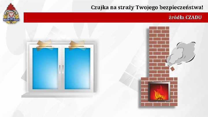 Czujka na straży Twojego bezpieczeństwa! źródła CZADU 