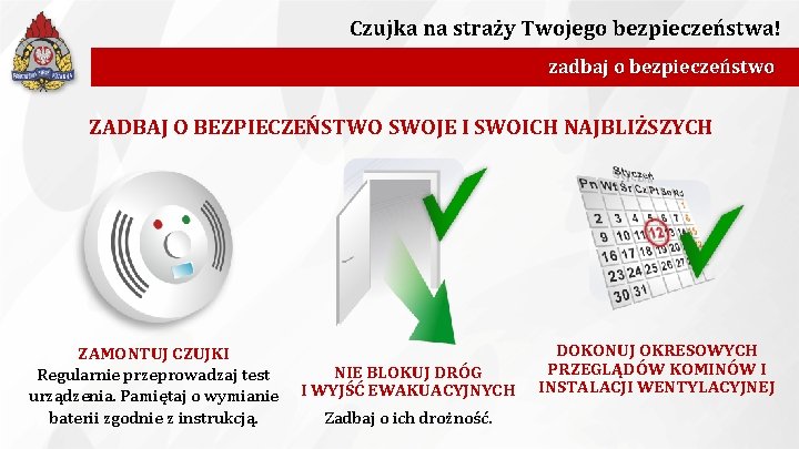 Czujka na straży Twojego bezpieczeństwa! zadbaj o bezpieczeństwo ZADBAJ O BEZPIECZEŃSTWO SWOJE I SWOICH