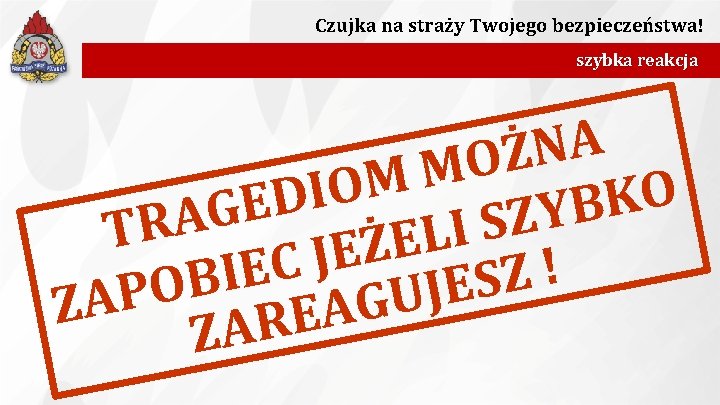 Czujka na straży Twojego bezpieczeństwa! szybka reakcja A N Ż O M M O