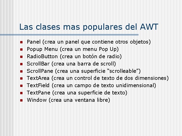 Las clases mas populares del AWT n n n n n Panel (crea un