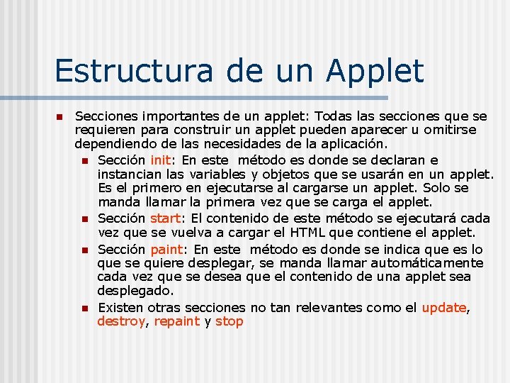 Estructura de un Applet n Secciones importantes de un applet: Todas las secciones que