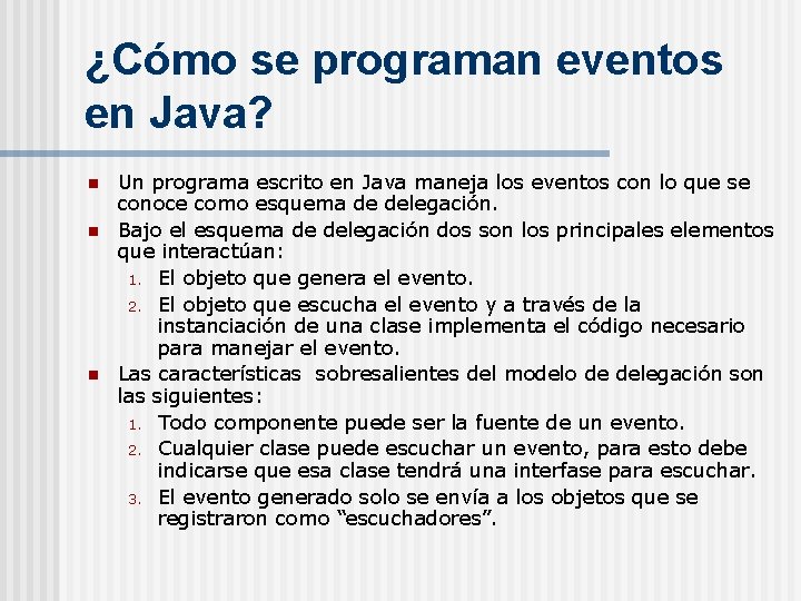 ¿Cómo se programan eventos en Java? n n n Un programa escrito en Java