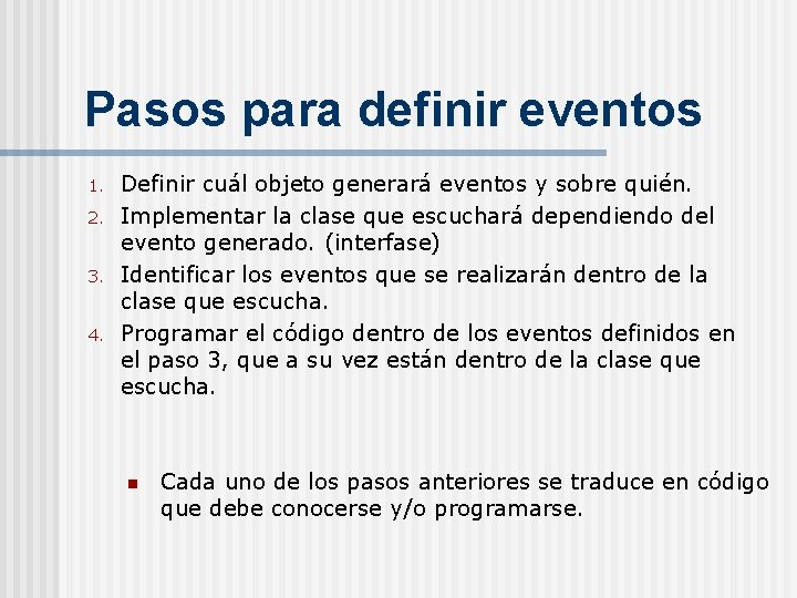 Pasos para definir eventos 1. 2. 3. 4. Definir cuál objeto generará eventos y