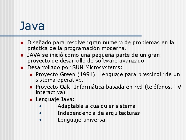 Java n n n Diseñado para resolver gran número de problemas en la práctica