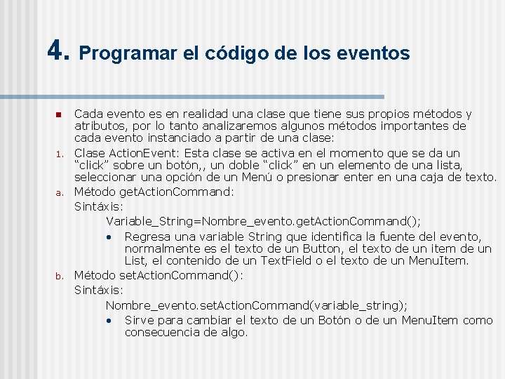 4. Programar el código de los eventos n 1. a. b. Cada evento es