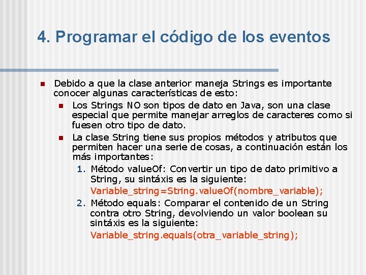 4. Programar el código de los eventos n Debido a que la clase anterior