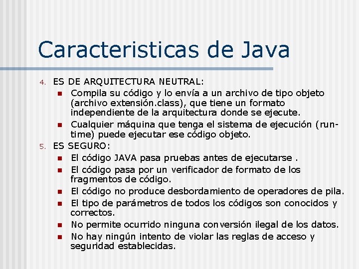 Caracteristicas de Java 4. 5. ES DE ARQUITECTURA NEUTRAL: n Compila su código y