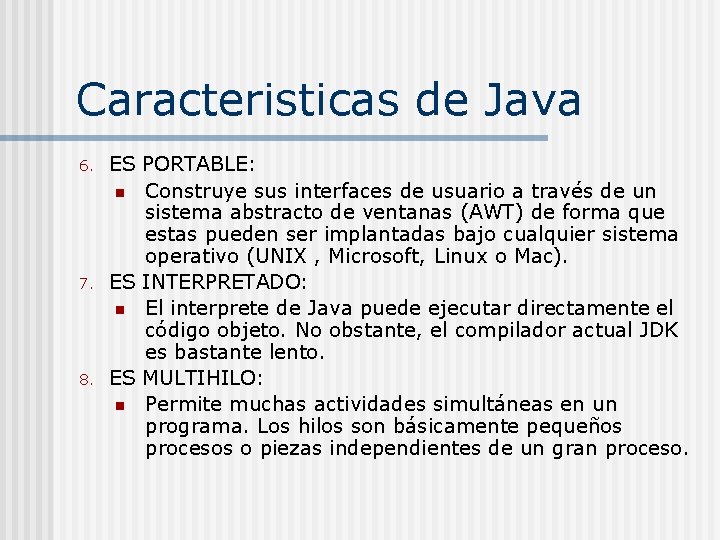 Caracteristicas de Java 6. 7. 8. ES PORTABLE: n Construye sus interfaces de usuario