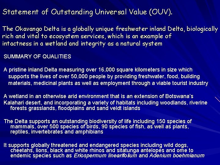 Statement of Outstanding Universal Value (OUV). The Okavango Delta is a globally unique freshwater Statement of Outstanding Universal Value (OUV). The Okavango Delta is a globally unique freshwater