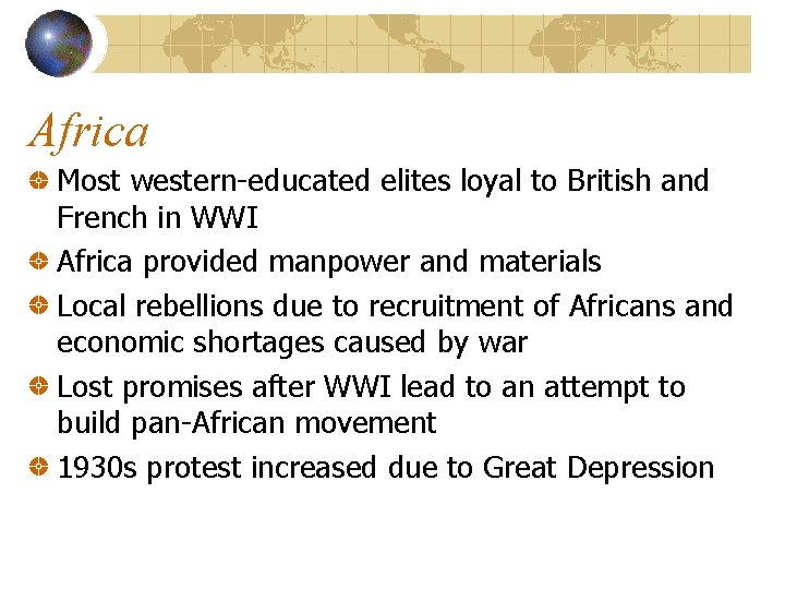 Africa Most western-educated elites loyal to British and French in WWI Africa provided manpower