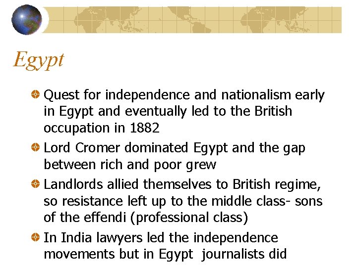 Egypt Quest for independence and nationalism early in Egypt and eventually led to the