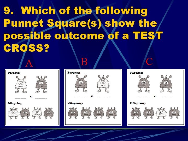 9. Which of the following Punnet Square(s) show the possible outcome of a TEST
