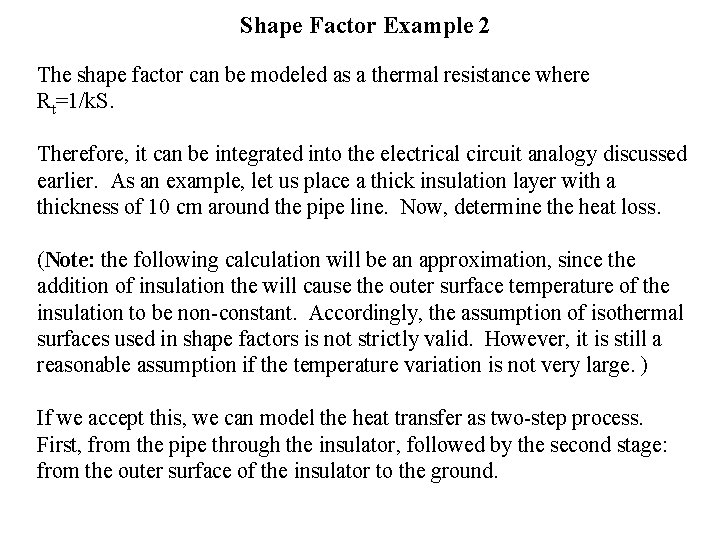 Shape Factor Example 2 The shape factor can be modeled as a thermal resistance