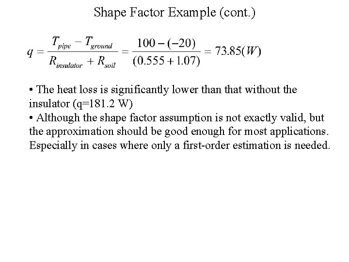 Shape Factor Example (cont. ) • The heat loss is significantly lower than that