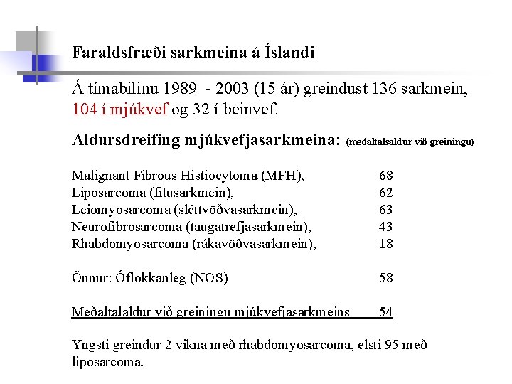 Faraldsfræði sarkmeina á Íslandi Á tímabilinu 1989 - 2003 (15 ár) greindust 136 sarkmein,