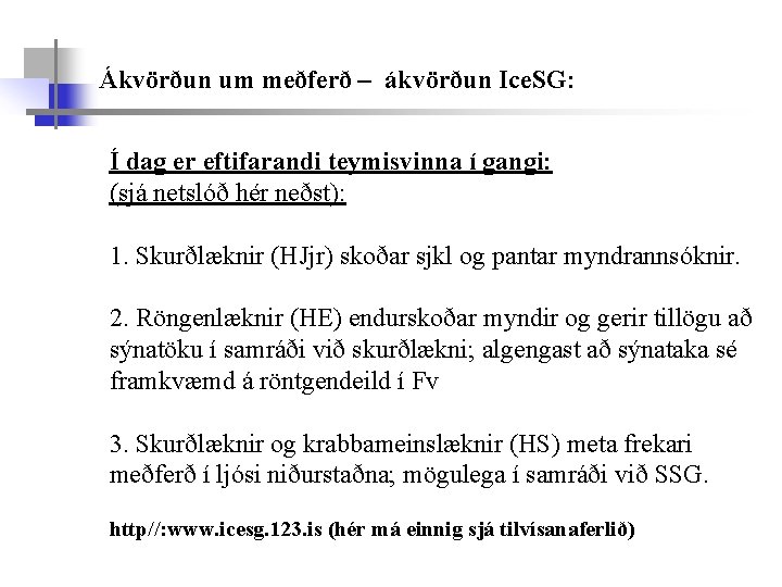 Ákvörðun um meðferð – ákvörðun Ice. SG: Í dag er eftifarandi teymisvinna í gangi: