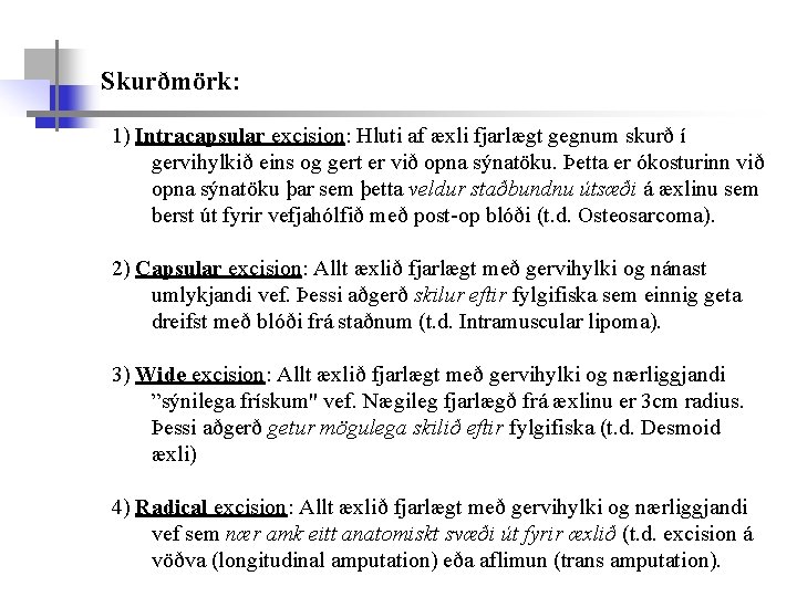 Skurðmörk: 1) Intracapsular excision: Hluti af æxli fjarlægt gegnum skurð í gervihylkið eins og