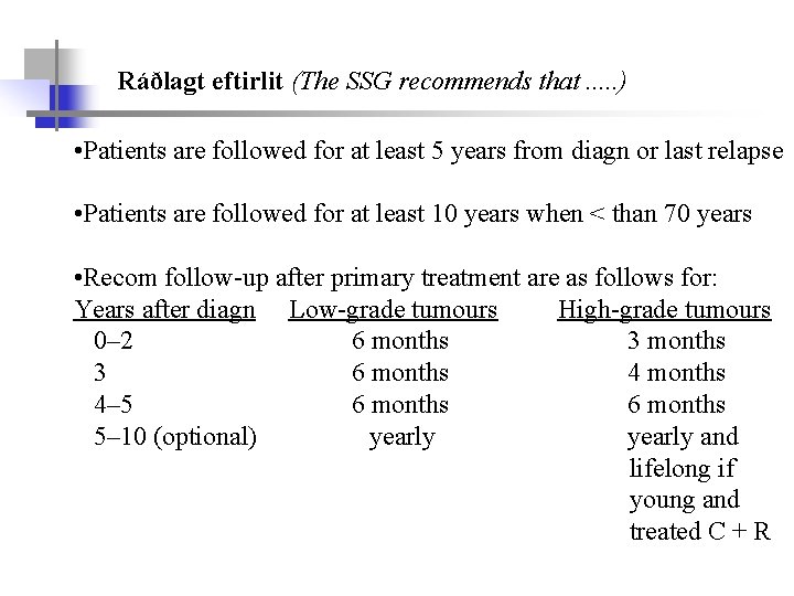 Ráðlagt eftirlit (The SSG recommends that. . . ) • Patients are followed for