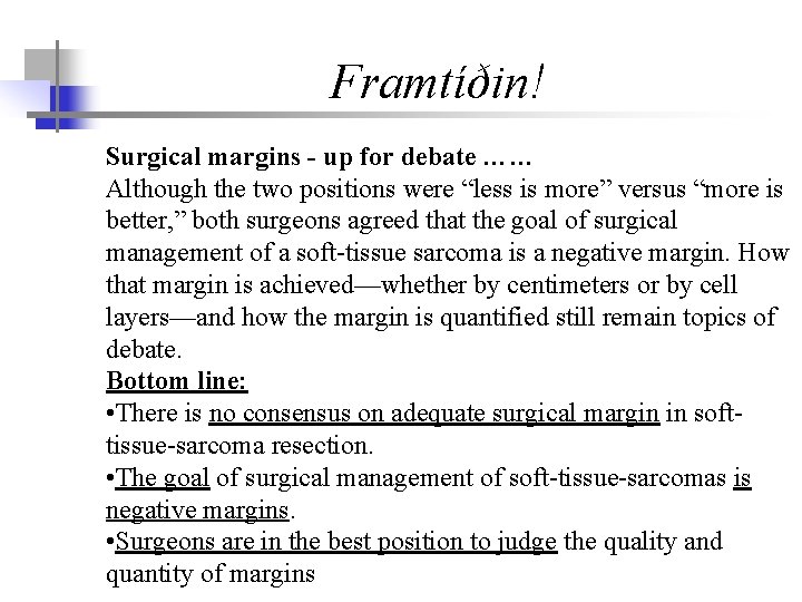 Framtíðin! Surgical margins - up for debate …… Although the two positions were “less