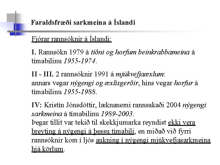 Faraldsfræði sarkmeina á Íslandi Fjórar rannsóknir á Íslandi: I. Rannsókn 1979 á tíðni og