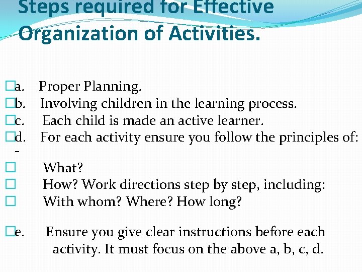 Steps required for Effective Organization of Activities. �a. Proper Planning. �b. Involving children in