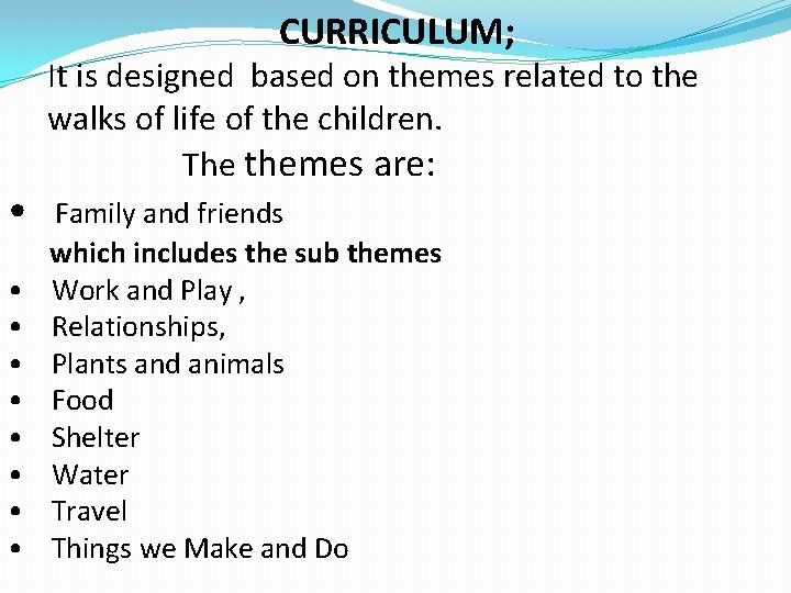 CURRICULUM; • • • It is designed based on themes related to the walks