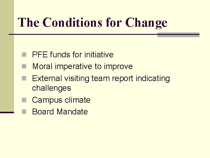 The Conditions for Change n PFE funds for initiative n Moral imperative to improve
