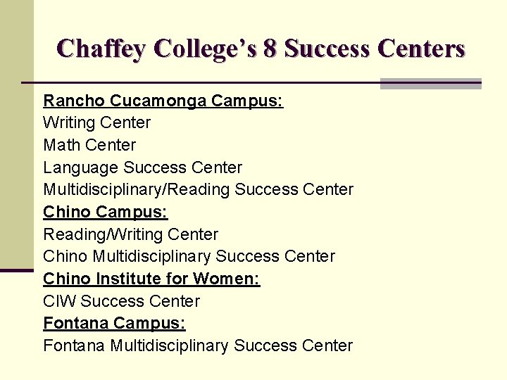 Chaffey College’s 8 Success Centers Rancho Cucamonga Campus: Writing Center Math Center Language Success