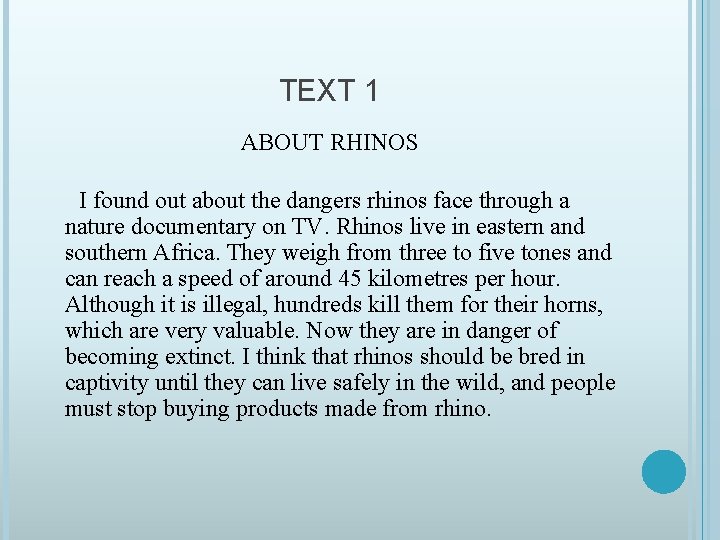 TEXT 1 ABOUT RHINOS I found out about the dangers rhinos face through a