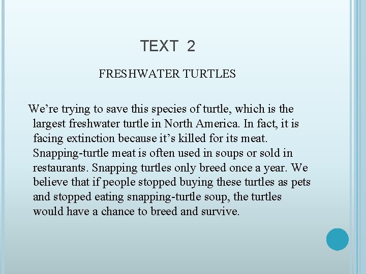 TEXT 2 FRESHWATER TURTLES We’re trying to save this species of turtle, which is