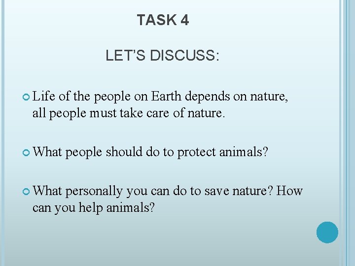 TASK 4 LET’S DISCUSS: Life of the people on Earth depends on nature, all